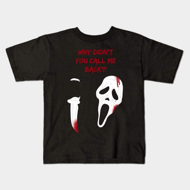 Why didn’t you call me back? Scream Scary Movie Ghost Face Halloween Kids T-Shirt by thenewkidprints